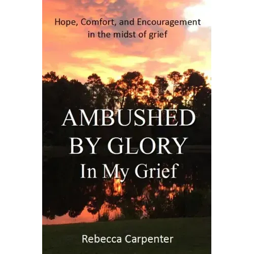 Ambushed by Glory in My Grief