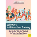 Galloway's Half Marathon Training: Use the Run Walk Run Method to Finish Every Race Strong