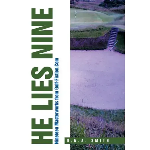 He Lies Nine: Nineteen Masterworks from Golf-Fiction.Com