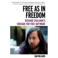 Free as in Freedom [Paperback]: Richard Stallman's Crusade for Free Software
