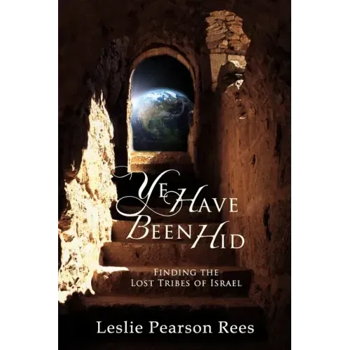Ye Have Been Hid: Finding the Lost Tribes of Israel
