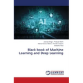 Black book of Machine Learning and Deep Learning