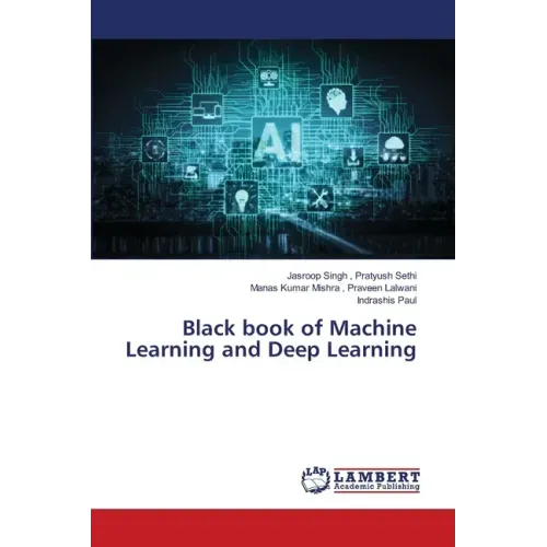Black book of Machine Learning and Deep Learning