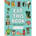 Eat This Book: Knowledge to Feed Your Appetite and Inspire Your Next Meal