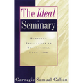 The Ideal Seminary: Pursuing Excellence in Theological Education