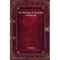 The Writings of Tertullian - Volume III