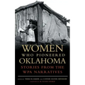 Women Who Pioneered Oklahoma: Stories from the Wpa Narratives
