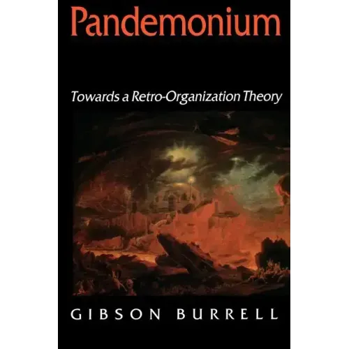 Pandemonium: Towards a Retro-Organization Theory