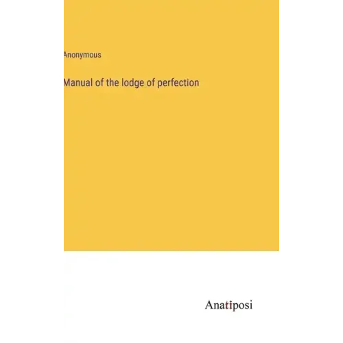 Manual of the lodge of perfection