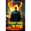 Student Loans Paid In Blood - A Hardboiled Magic Adventure