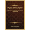 The Twelve Houses of the Zodiac in Their Relations to the Twelve Organic Structures of the Human Constitution