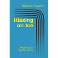 Kissing on Ice: Follow up to: Together on Ice