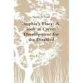 Sophie's Place: A look at Career Development for the Disabled