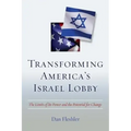 Transforming America's Israel Lobby: The Limits of Its Power and the Potential for Change