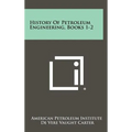 History Of Petroleum Engineering, Books 1-2