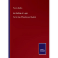 An Outline of Logic: For the Use of Teachers and Students
