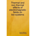 Thermal and non thermal effects of electromagnetic fields in bio-systems