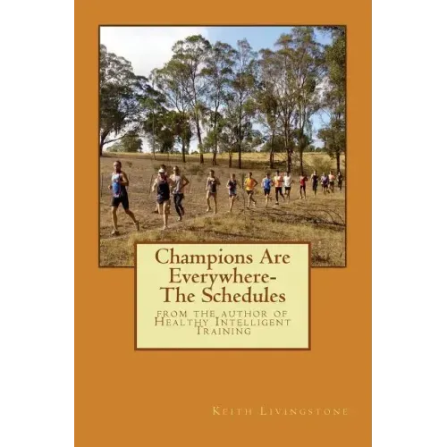 Champions Are Everywhere- The Schedules: from the author of Healthy Intelligent Training