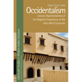Occidentalism: Literary Representations of the Maghrebi Experience of the East-West Encounter