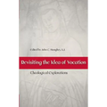 Revisiting the Idea of Vocation Theological Explorations