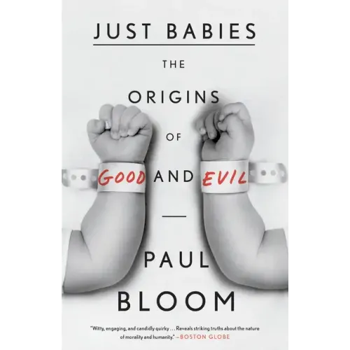Just Babies: The Origins of Good and Evil