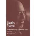 Stanley Marcus: The Relentless Reign of a Merchant Prince