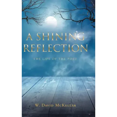 A Shining Reflection: The Life of the Poet