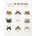 Cat Lady Embroidery: 380 Ways to Stitch a Cat