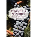Temecula Wineries: The Ultimate Temecula Winery and Temecula Wine Tasting Guidebook: Ultimate Guide to Temecula Wine Country
