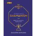 The Essential Book of Shamanism: Meet Your Powerful Healing Allies