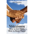 Volunteers: How to Get Them, How to Keep Them!