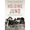 Holding Juno: Canada's heroic defence of the D-Day beaches, June 7-12, 1944