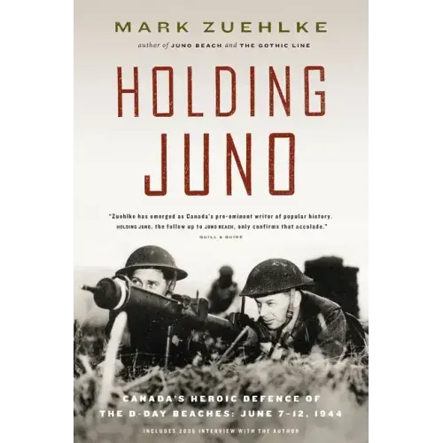 Holding Juno: Canada's heroic defence of the D-Day beaches, June 7-12, 1944
