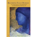 Becoming Fully Human: The Significance of Anthroposophy in Contemporary Spiritual Life (Cw 82)