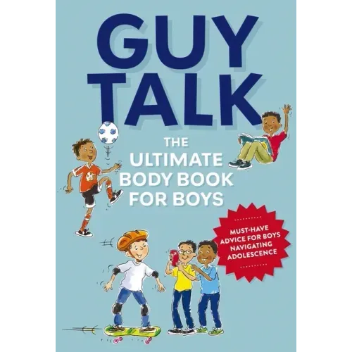 Guy Talk: The Ultimate Boy's Body Book with Stuff Guys Need to Know While Growing Up Great!
