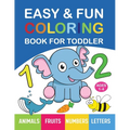Easy & Fun Coloring Book for Toddler: 100+ Animals, Fruits, Numbers, Letters, Shapes And Vegetables Coloring Pages for Kids, Toddlers, Preschool And K