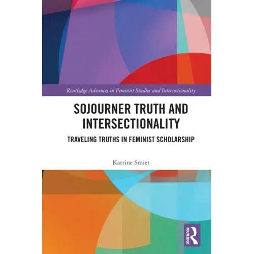 Sojourner Truth and Intersectionality: Traveling Truths in Feminist Scholarship