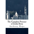 The Complete Prisoner of Zenda Story: Including The Prisoner of Zenda and Rupert of Hentzau