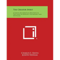 The Creator Spirit: A Survey of Christian Doctrine in the Light of Biology, Psychology and Mysticism