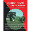 Modern Afaan Oromo Grammar: An Invitation To A Cushiatic Language