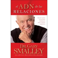 El Adn de Las Relaciones: Descubre La Forma En La Que Fuiste Diseñado Para Obtener Relaciones Satisfactorias