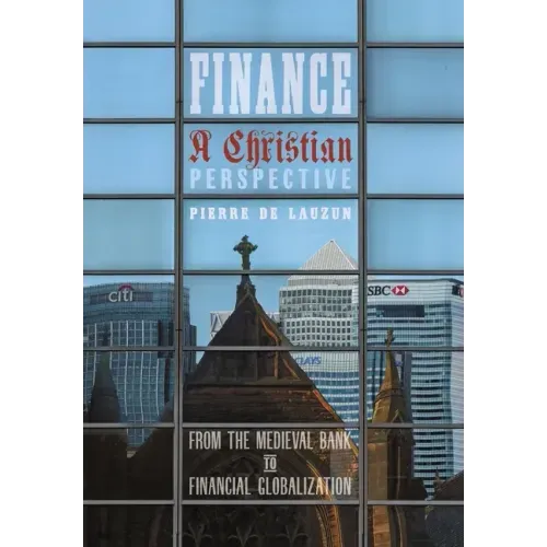 Finance, a Christian Perspective: From the Medieval Bank to Financial Globalization
