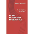 Is My Husband Bisexual?: Is He Having An Affair?