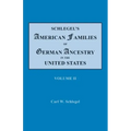Schlegel's American Families of German Ancestry in the United States. In Four Volumes. Volume II