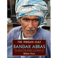 The Persian Gulf: Bandar Abbas, the Natural Trade Gateway of Southeast Iran