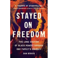 Stayed on Freedom: The Long History of Black Power Through One Family's Journey