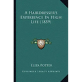 A Hairdresser's Experience in High Life (1859)
