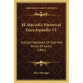 El-Mas'udi's Historical Encyclopaedia V1: Entitled Meadows Of Gold And Mines Of Gems (1841)