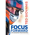 Focus Forward: Life Lessons from Racing