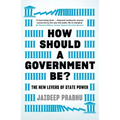 How Should a Government Be?: The New Levers of State Power